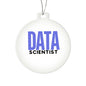 DATA SCIENTIST Acrylic Circle Ornament - You Make It Special