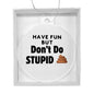 Have Fun but DON'T DO STUPID Shxx Acrylic Circle Ornament - You Make It Special