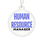 HUMAN RESOURCE MANAGER Acrylic Circle Ornament - You Make It Special