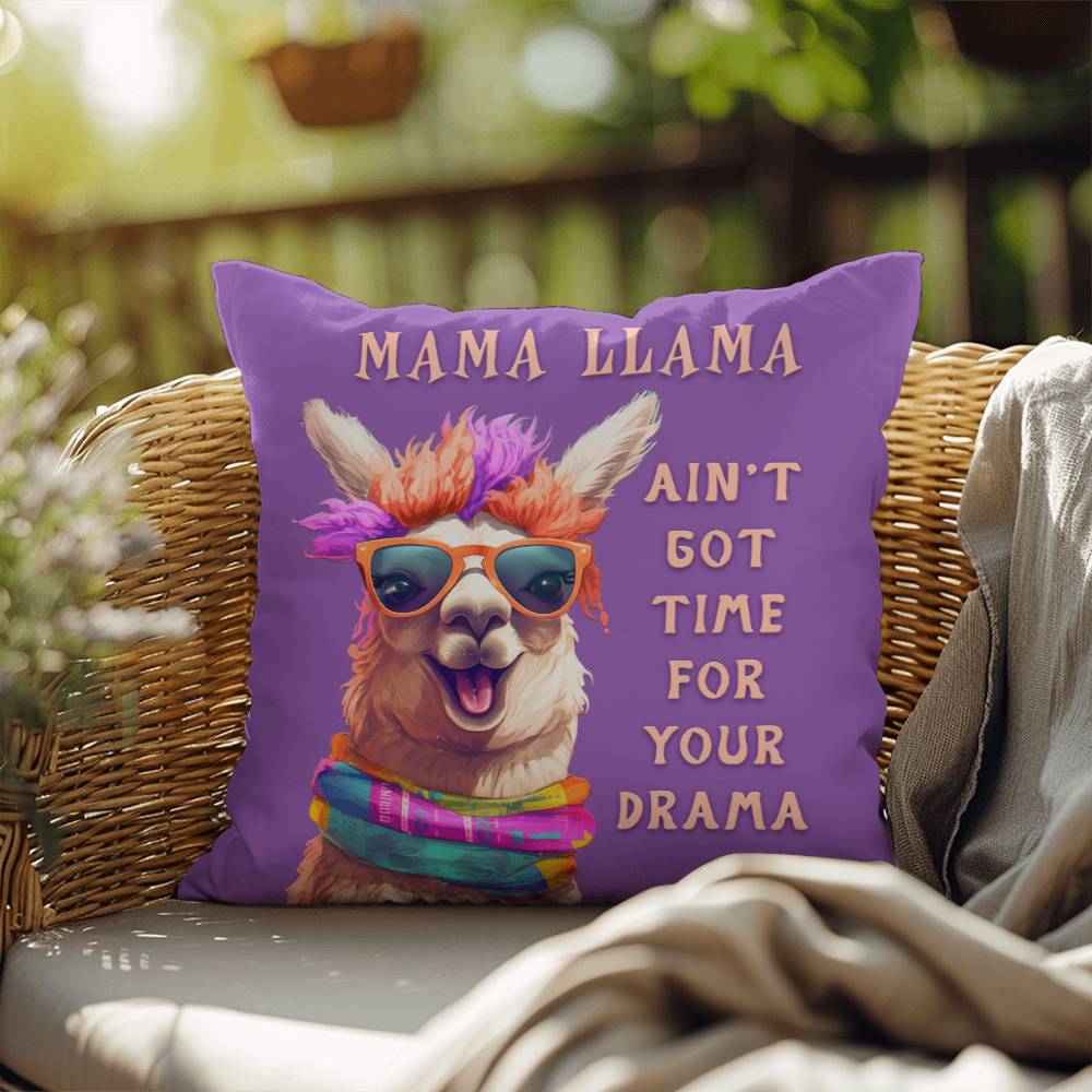 MAMA LLAMA AIN'T GOT TIME FOR YOUR DRAMA Indoor - Outdoor Pillow (IOP - MmLmDrma - S2406) - You Make It Special