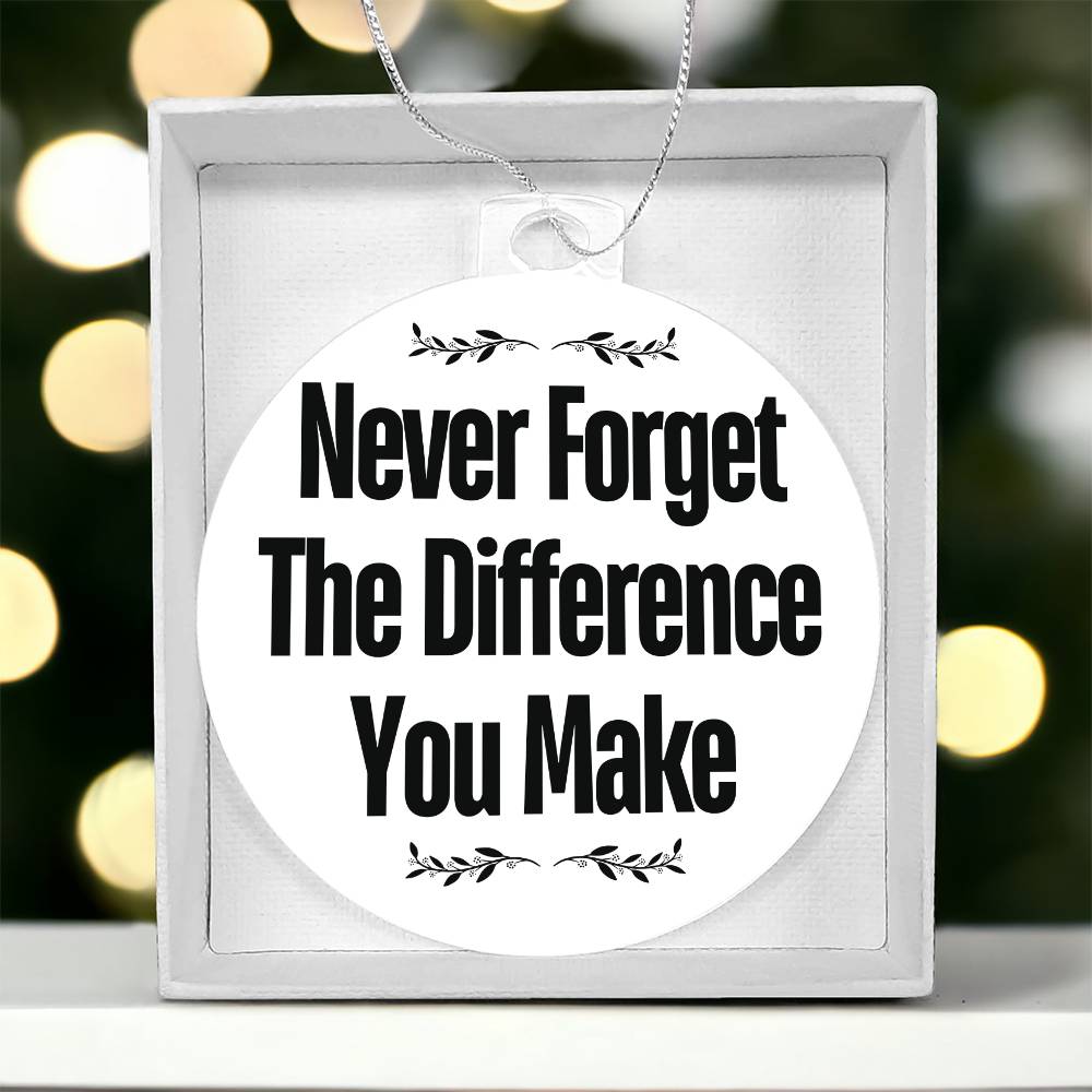 Never Forget The Difference You Make Acrylic Circle Ornament - You Make It Special