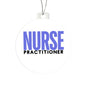 NURSE PRACTITIONER Acrylic Circle Ornament - You Make It Special