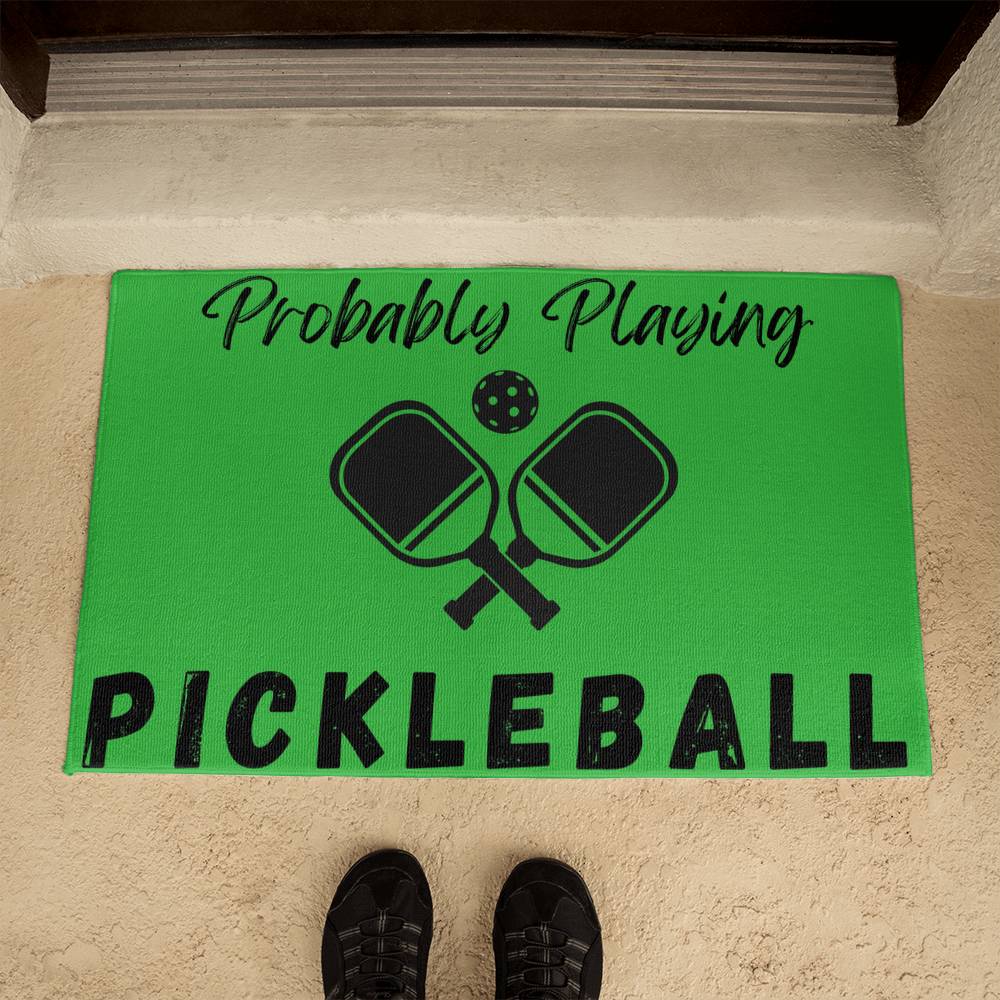 Probably Playing Pickleball Doormat Welcome Mat - You Make It Special