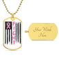 Breast Cancer FIGHT flag Dog Tag necklace (DTN-BRST-FGHT-S2309) - You Make It Special