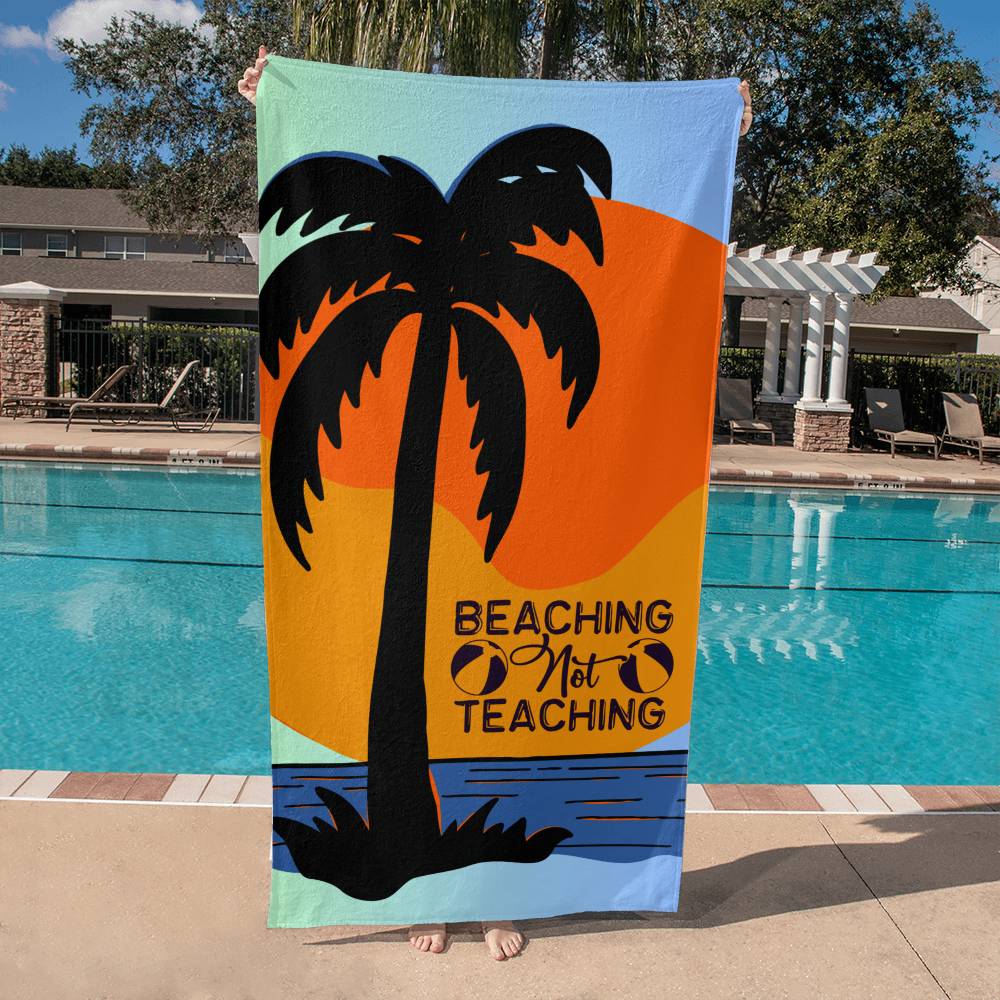 Beaching Not Teaching beach towel (BT-BchNtTch-S2405) - You Make It Special