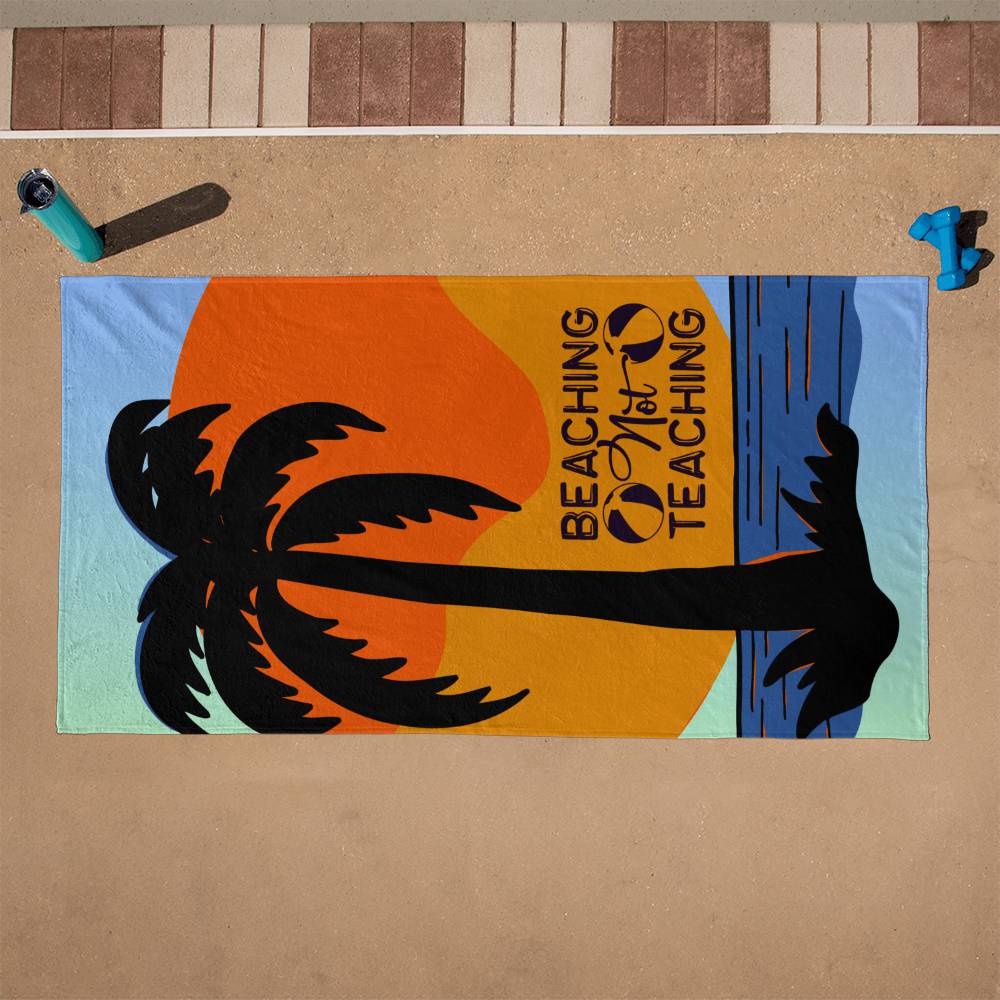 Beaching Not Teaching beach towel (BT-BchNtTch-S2405) - You Make It Special