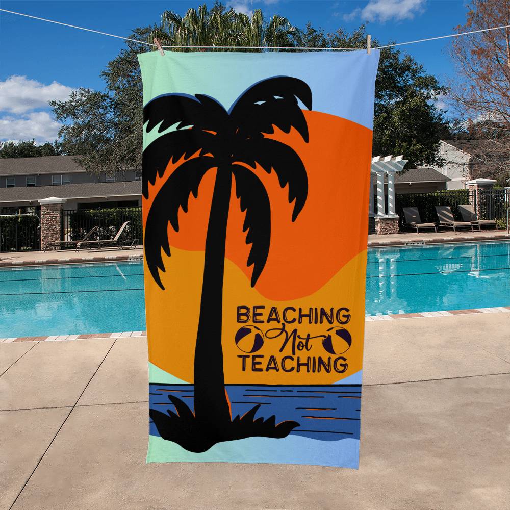 Beaching Not Teaching beach towel (BT-BchNtTch-S2405) - You Make It Special