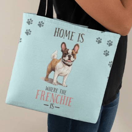 French Bulldog Home Is Where The Frenchie Is Tote Bag Grocery Shopping Reusable Bag Tote (TB - HmWhrFrnchIs - S2402) - You Make It Special