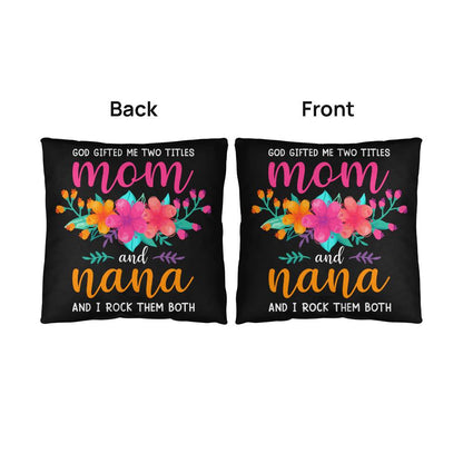 GOD GAVE ME TWO NAMES Mom and Nana Indoor - Outdoor Pillow (IOP - IMmNn - SP2407) - You Make It Special