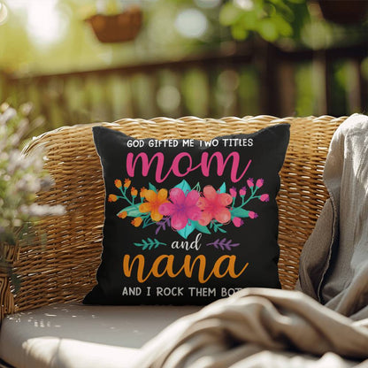 GOD GAVE ME TWO NAMES Mom and Nana Indoor - Outdoor Pillow (IOP - IMmNn - SP2407) - You Make It Special