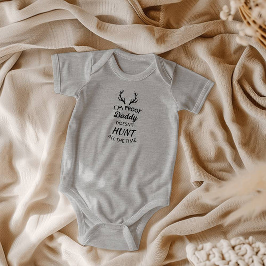 I'M PROOF Daddy doesn't HUNT All The Time Onesie Short Sleeve Bodysuit (ONS - PrfHnt - S2407) - You Make It Special