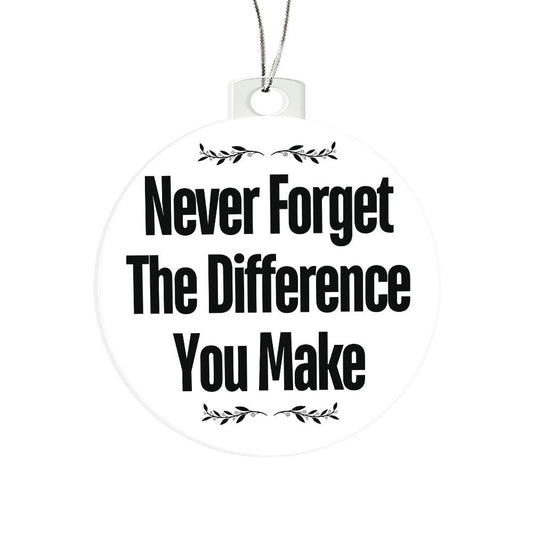 Never Forget The Difference You Make Acrylic Circle Ornament - You Make It Special