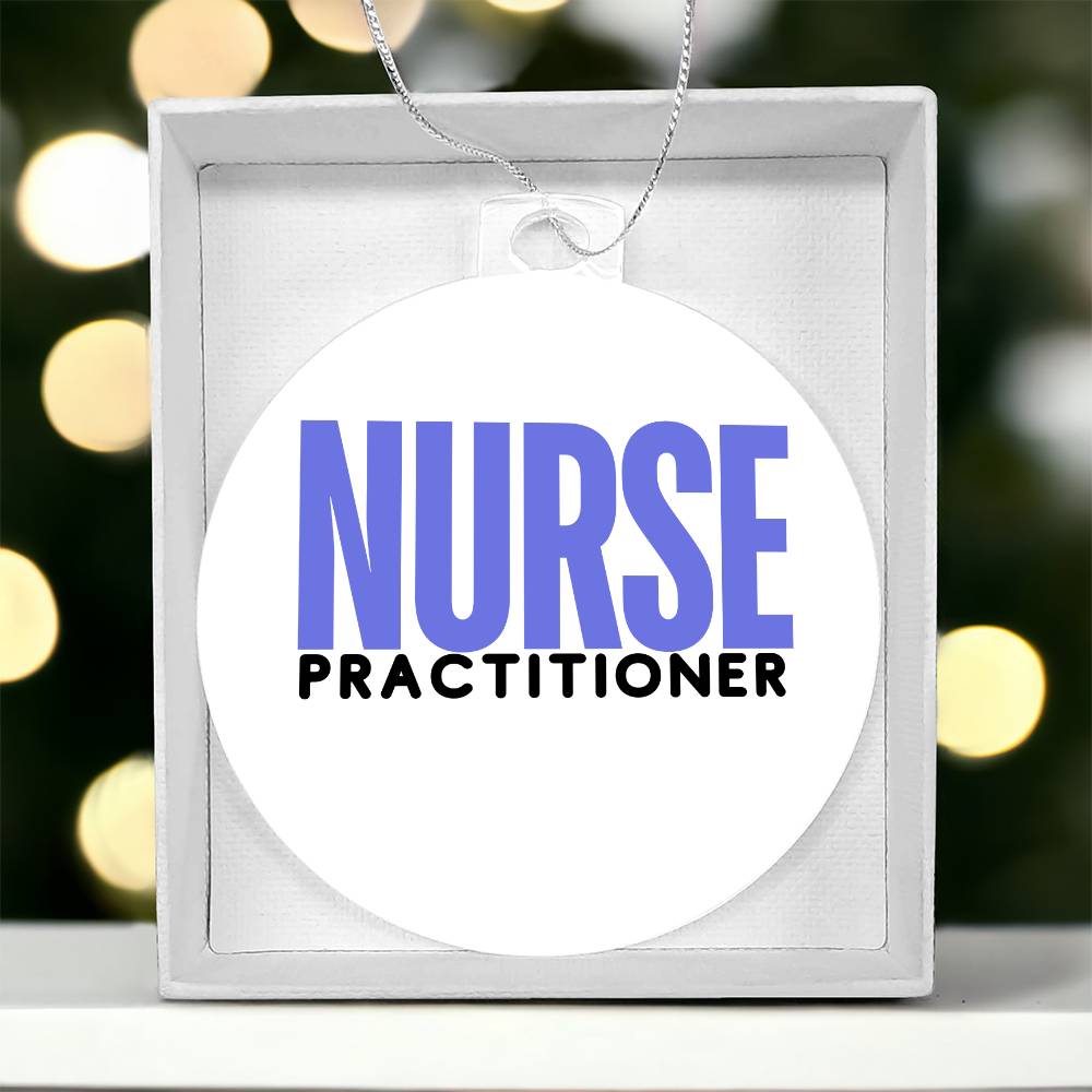 NURSE PRACTITIONER Acrylic Circle Ornament - You Make It Special