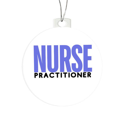 NURSE PRACTITIONER Acrylic Circle Ornament - You Make It Special