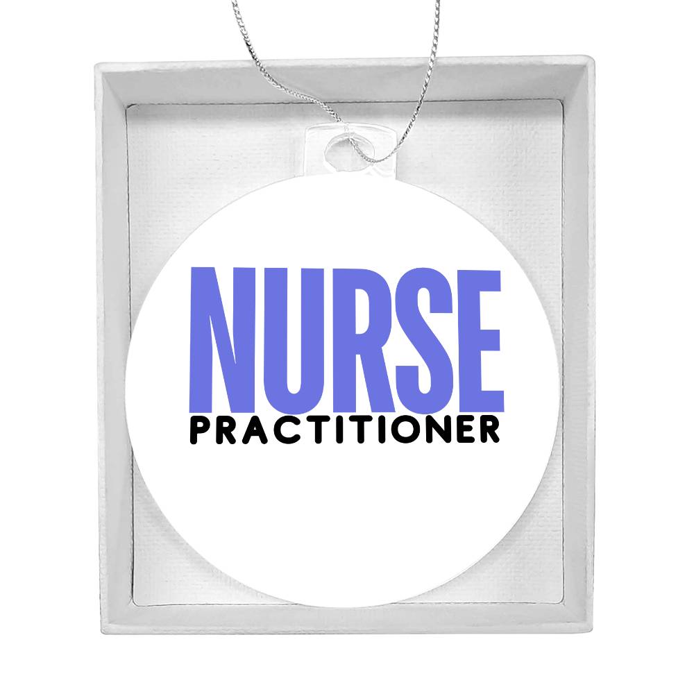 NURSE PRACTITIONER Acrylic Circle Ornament - You Make It Special