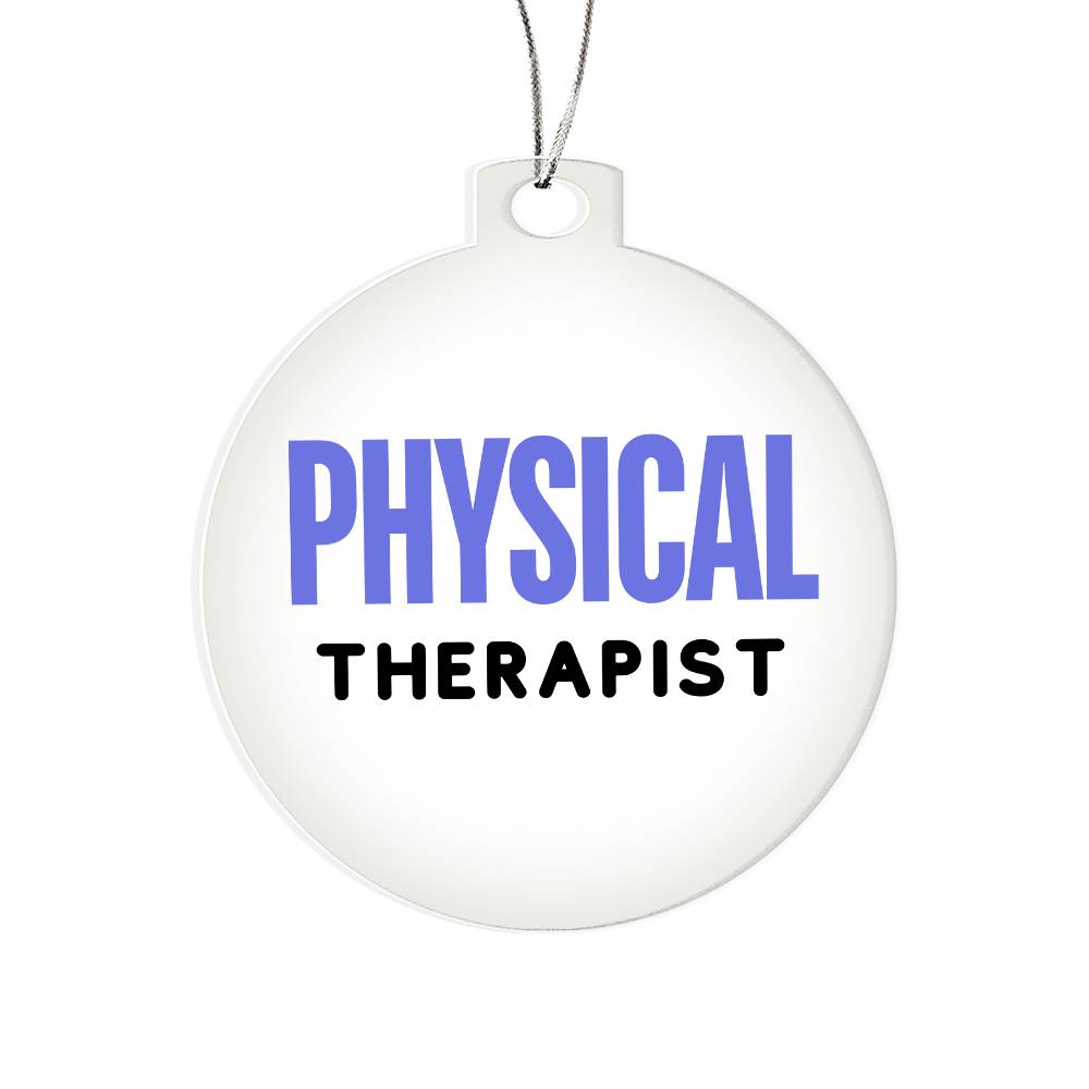 PHYSICAL THERAPIST Acrylic Circle Ornament - You Make It Special