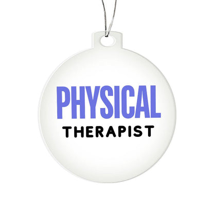 PHYSICAL THERAPIST Acrylic Circle Ornament - You Make It Special