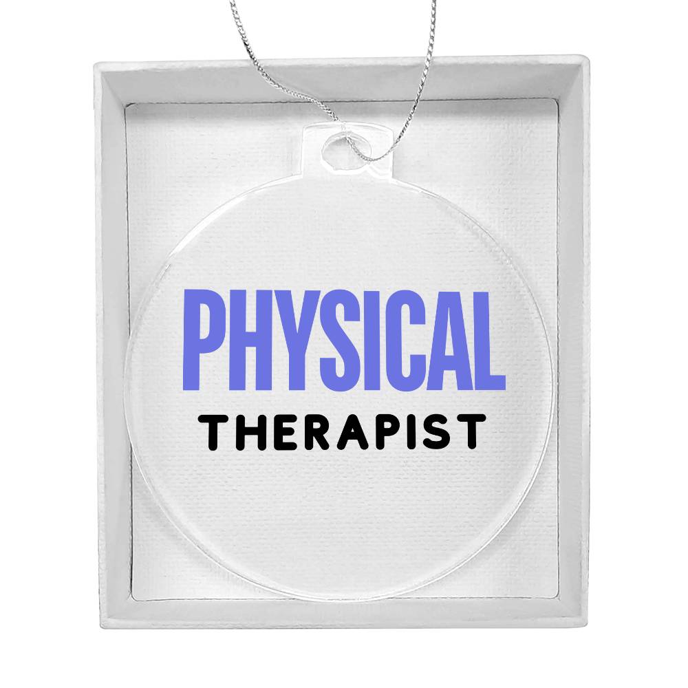 PHYSICAL THERAPIST Acrylic Circle Ornament - You Make It Special