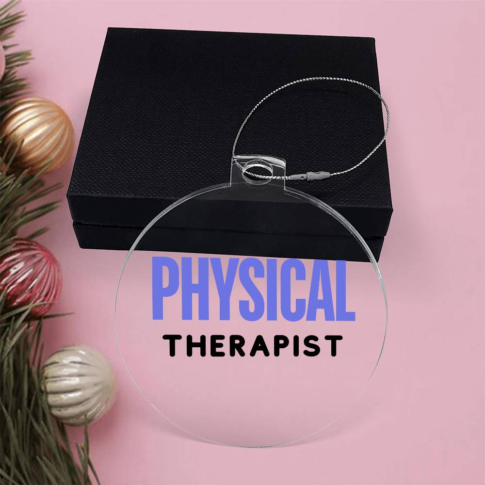 PHYSICAL THERAPIST Acrylic Circle Ornament - You Make It Special