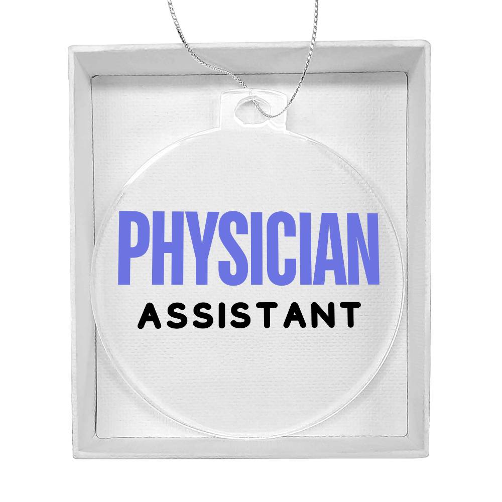 PHYSICIAN ASSISTANT Acrylic Circle Ornament - You Make It Special