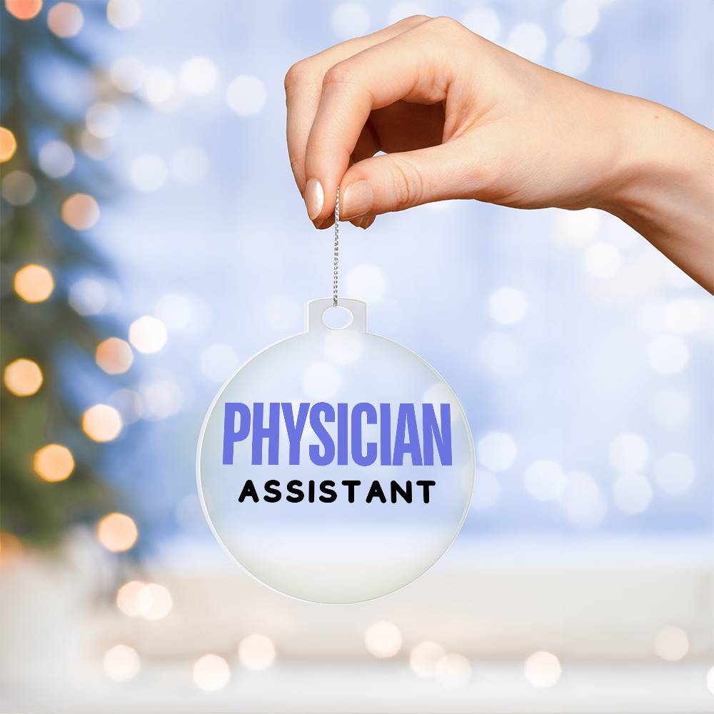 PHYSICIAN ASSISTANT Acrylic Circle Ornament - You Make It Special