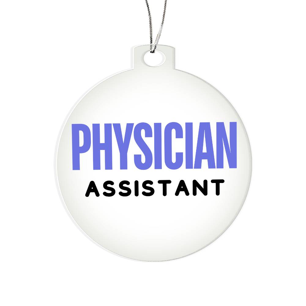 PHYSICIAN ASSISTANT Acrylic Circle Ornament - You Make It Special