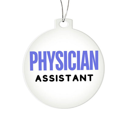 PHYSICIAN ASSISTANT Acrylic Circle Ornament - You Make It Special