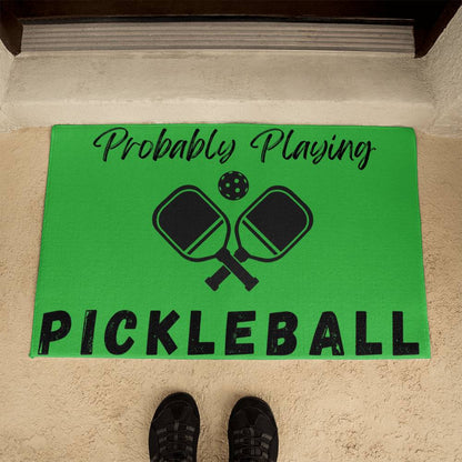 Probably Playing Pickleball Doormat Welcome Mat - You Make It Special