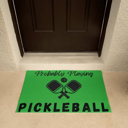 Probably Playing Pickleball Doormat Welcome Mat - You Make It Special
