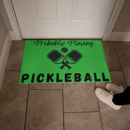 Probably Playing Pickleball Doormat Welcome Mat - You Make It Special