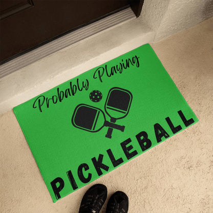 Probably Playing Pickleball Doormat Welcome Mat - You Make It Special