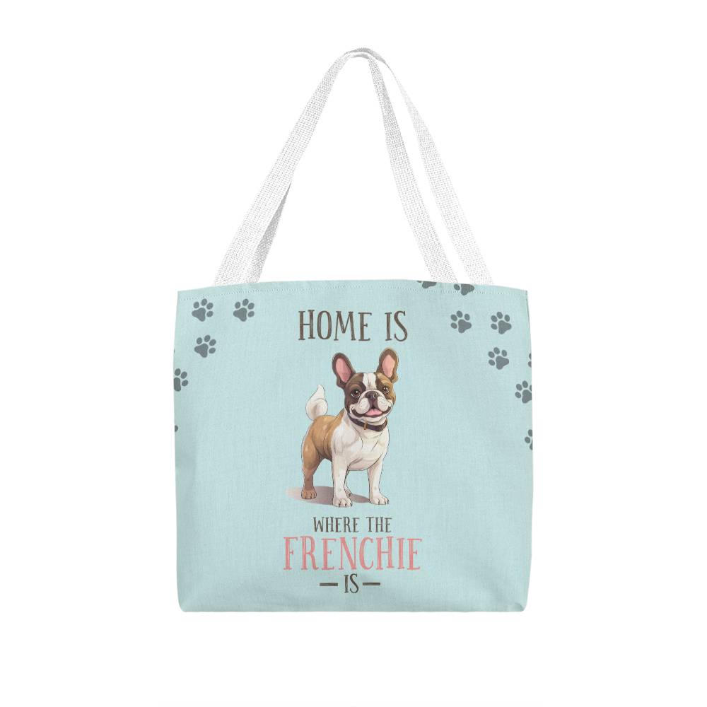 Home Is Where The Frenchie Is Tote Bag Grocery Shopping Reusable Bag Tote (TB-HmWhrFrnchIs-S2402) - You Make It Special