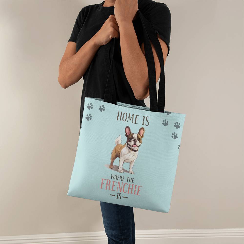 Home Is Where The Frenchie Is Tote Bag Grocery Shopping Reusable Bag Tote (TB-HmWhrFrnchIs-S2402) - You Make It Special