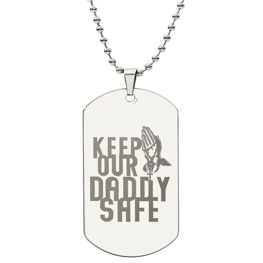 KEEP OUR DADDY SAFE | Engraved DogTag necklace (EDTN-KEEPDADDYSAFE-S2311) - You Make It Special